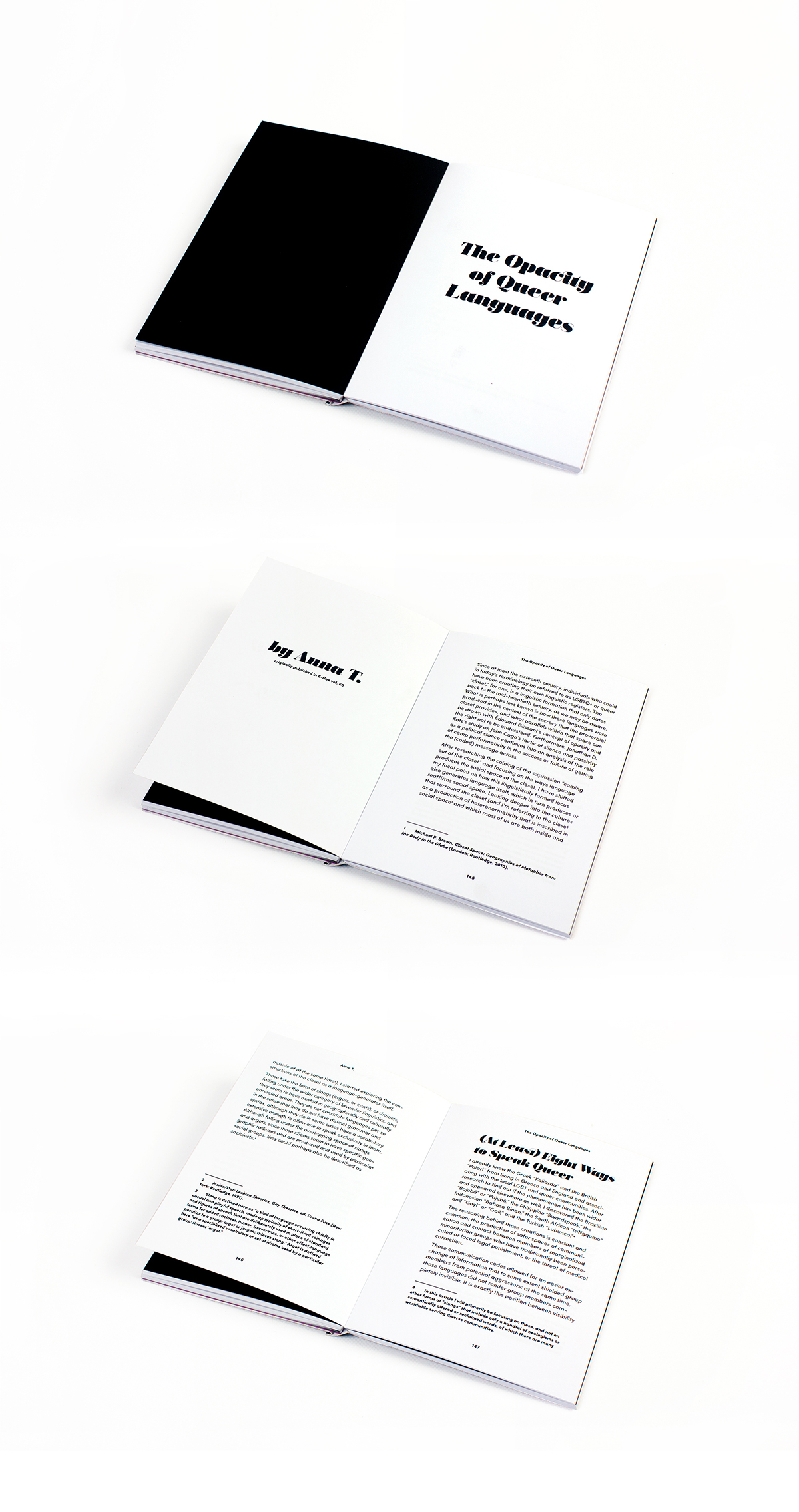 Composite image of the book open to three different spreads.
First spread: The left page is solid black, and the right page reads "The Opacity of Queer Languages" in the title font.
Spread two: The left page has "by Anna T." in the title font, with a smaller sans serif subtitle. The right page has body text in a sans serif font, including a footnote.
Spread 3: Left page: Body text with two footnotes. Right page: Body text with a heading at the top in the title font, which reads "(At Least) Eight Ways to Speak Queer".